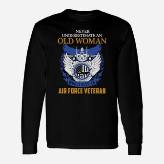 Never Underestimate An Old Woman Who Is Also An Air Force Veteran T-shirt Long Sleeve T-Shirt - Seseable