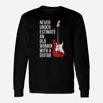 Never Underestimate An Old Woman With A Guitar Long Sleeve T-Shirt - Seseable