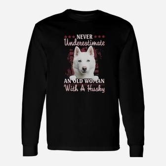 Never Underestimate An Old Woman With A Husky Long Sleeve T-Shirt - Seseable