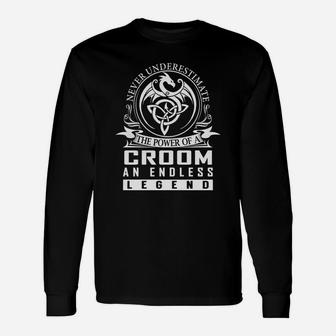 Never Underestimate The Power Of A Croom An Endless Legend Name Shirts Long Sleeve T-Shirt - Seseable