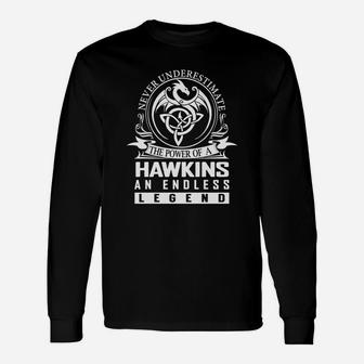Never Underestimate The Power Of A Hawkins An Endless Legend Name Shirts Long Sleeve T-Shirt - Seseable