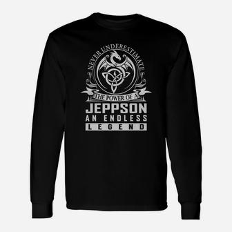 Never Underestimate The Power Of A Jeppson An Endless Legend Name Shirts Long Sleeve T-Shirt | Seseable UK