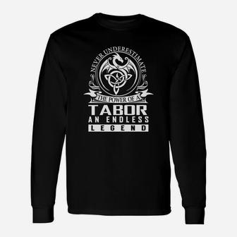 Never Underestimate The Power Of A Tabor An Endless Legend Name Shirts Long Sleeve T-Shirt - Seseable