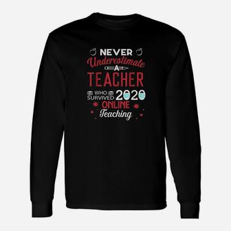 Never Underestimate A Teacher Who Survived 2020 Online Long Sleeve T-Shirt - Seseable