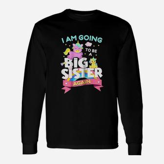 Unicorn Big Sister Again, sister presents Long Sleeve T-Shirt - Seseable