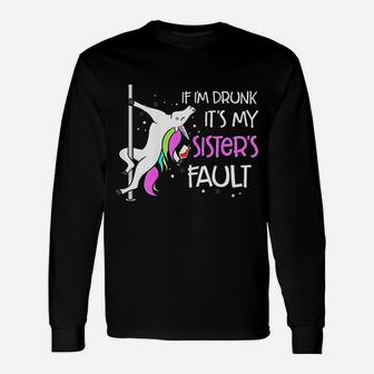 Unicorn Wine Lover If I Am Drunk It Is My Sisters Fault Long Sleeve T-Shirt - Seseable