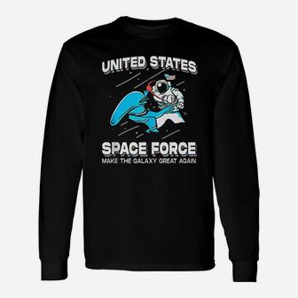 United States Space Force Make The Galaxy Great Again Long Sleeve T-Shirt - Seseable