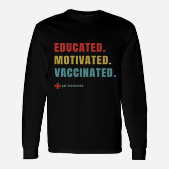Vaccinated Educated Motivated Get Vaccinated Long Sleeve T-Shirt - Seseable