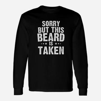 Valentines Day Beard Sorry This Beard Is Taken Long Sleeve T-Shirt - Seseable