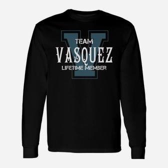 Vasquez Shirts Team Vasquez Lifetime Member Name Shirts Long Sleeve T-Shirt - Seseable