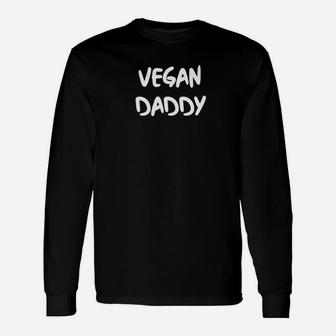 Vegan Daddy Shirt, best christmas gifts for dad Long Sleeve T-Shirt - Seseable