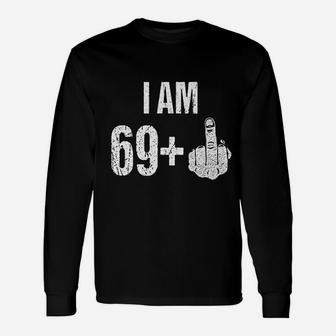 Vintage 70th Birthday I Am 69 Plus Middle Finger Long Sleeve T-Shirt - Seseable
