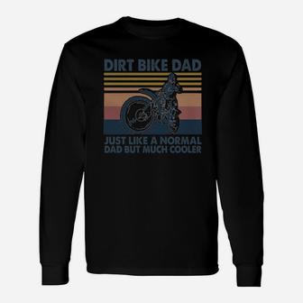 Vintage Dirt Bike Dad Just Like A Normal Dad But Much Cooler Long Sleeve T-Shirt - Seseable