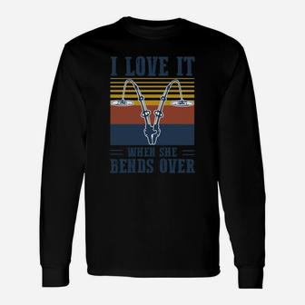 Vintage Fishing I Love It When She Bends Over Long Sleeve T-Shirt - Seseable