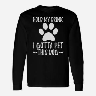 Vintage Hold My Drink I Gotta Pet This Dog Humor Long Sleeve T-Shirt - Seseable