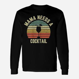 Vintage Mama Needs A Cocktail Drinking Long Sleeve T-Shirt - Seseable