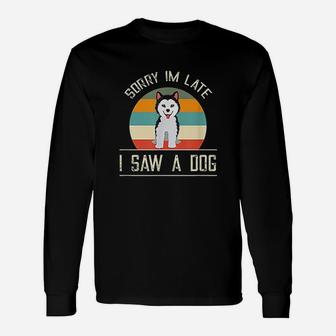 Vintage Motive For Dog Lover Sorry Im Late Long Sleeve T-Shirt - Seseable