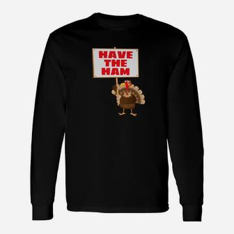 Vintage Save The Turkey Have The Ham Thanksgiving Long Sleeve T-Shirt - Seseable