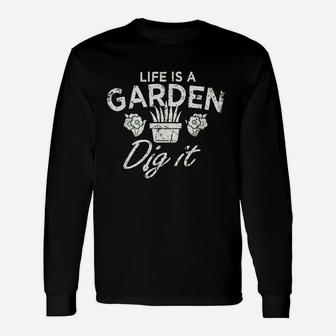 Vintage Style Gardening Life Is A Garden Dig It Long Sleeve T-Shirt - Seseable