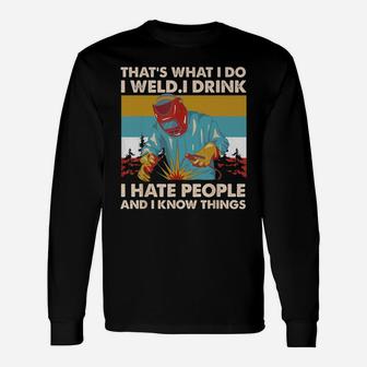 Vintage That's What I Do I Weld I Drink I Hate People Long Sleeve T-Shirt - Seseable