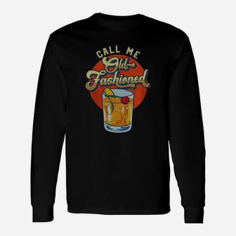 Vintage Whiskey Cocktail Call Me Old Fashioned Shirt Long Sleeve T-Shirt - Seseable