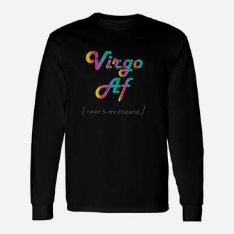Virgo Af That Is My Excuse Zodiac Sign Long Sleeve T-Shirt - Seseable
