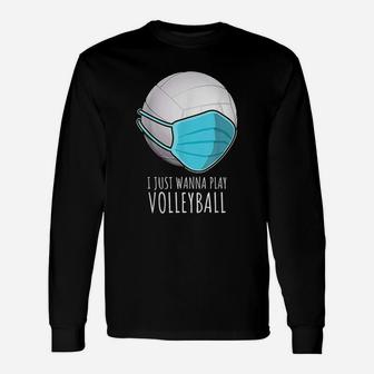 Volleyball I Just Wanna Play Volleyball Long Sleeve T-Shirt - Seseable