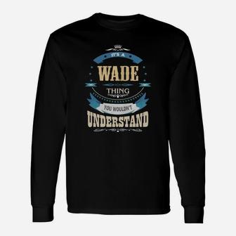 It Is A Wade Thing You Would Not Understand Long Sleeve T-Shirt - Seseable