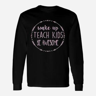 Wake Up Teach Be Awesome Cute Teacher Long Sleeve T-Shirt - Seseable