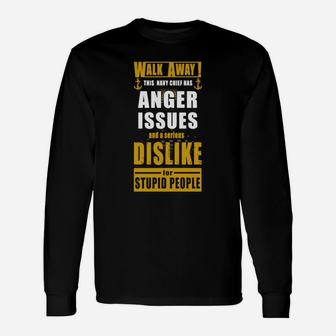Walk Away This Navy Chef Has Anger Issues And A Serious Dislike Long Sleeve T-Shirt - Seseable