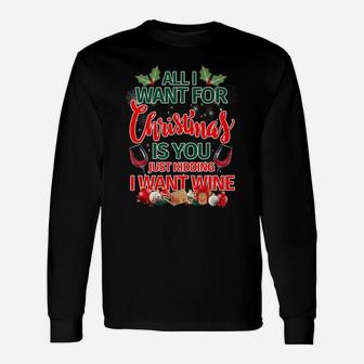 All I Want For Christmas Is You Kidding I Want Wine Tee Long Sleeve T-Shirt - Seseable