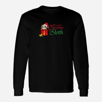 All I Want For Christmas Is A Sloth For Long Sleeve T-Shirt - Seseable