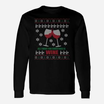 All I Want For Christmas Is Wine Ugly Sweater Style Long Sleeve T-Shirt - Seseable