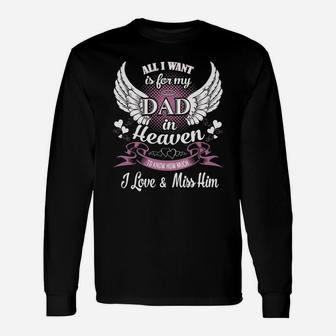 All I Want Is For My Dad In Heaven To Know How Much I Love And Miss Him Long Sleeve T-Shirt - Seseable