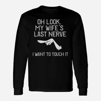 I Want To Touch My Wifes Last Nerve Husband Long Sleeve T-Shirt - Seseable
