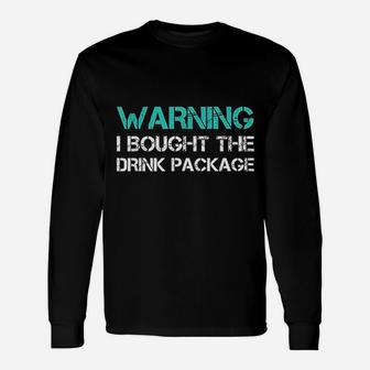 Warning I Bought The Drink Package Cruise Long Sleeve T-Shirt - Seseable