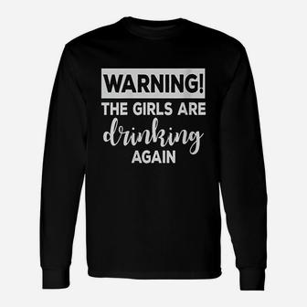 Warning The Girls Are Drinking Again Graphic Long Sleeve T-Shirt - Seseable