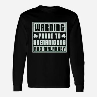 Warning Prone To Shenanigans And Malarkey Saint Patricks Day Long Sleeve T-Shirt - Seseable