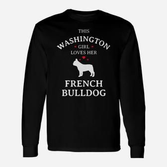 This Washington Girl Loves Her French Bulldog Dog Long Sleeve T-Shirt - Seseable