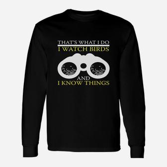 I Watch Birds And I Know Things T-shirt Bird Watching Long Sleeve T-Shirt - Seseable