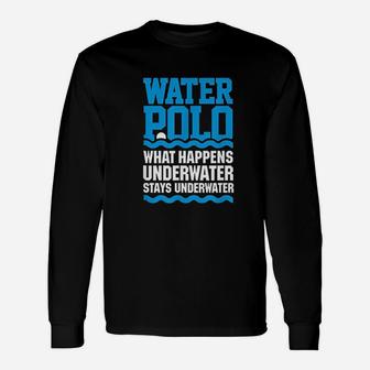 Water Polo What Happens Underwater Stays Underwater Long Sleeve T-Shirt | Seseable FR
