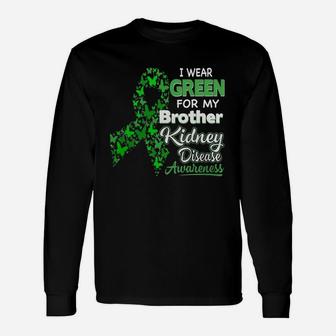 I Wear Green For My Brother Kidney Disease Awareness Long Sleeve T-Shirt - Seseable