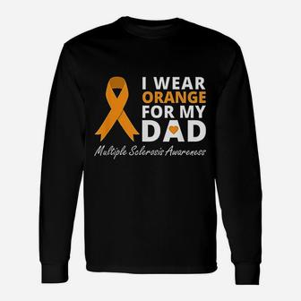 I Wear Orange For My Dad Ms Awareness Ribbon Warrior Long Sleeve T-Shirt - Seseable