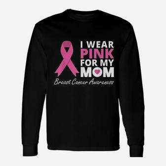 I Wear Pink For My Mom Ribbon Love Warrior Long Sleeve T-Shirt - Seseable