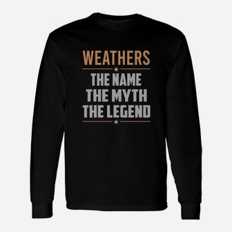 Weathers The Name The Myth The Legend Name Shirts Long Sleeve T-Shirt - Seseable