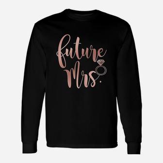 Wedding For Her Bride From Groom Soon To Be Future Mrs Long Sleeve T-Shirt - Seseable