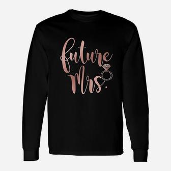 Wedding For Her Bride Groom Soon To Be Future Mrs Long Sleeve T-Shirt - Seseable