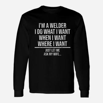 Welder Husband I Am A Welder Ask My Wife Long Sleeve T-Shirt - Seseable