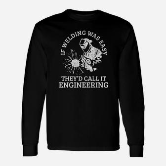 Welder If Welding Was Easy Quote Welder Long Sleeve T-Shirt - Seseable