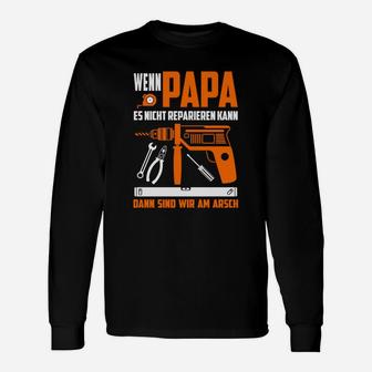 Wenn Papa Es Nicht Reparien Kann Langarmshirts - Seseable